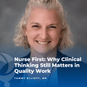 Tammy Elliott, RN, featured in a KFMC blog post about clinical thinking in quality work