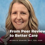 Michelle Spanier, RHIT, CCS, CCEP, featured in a KFMC blog post about external peer review and better care